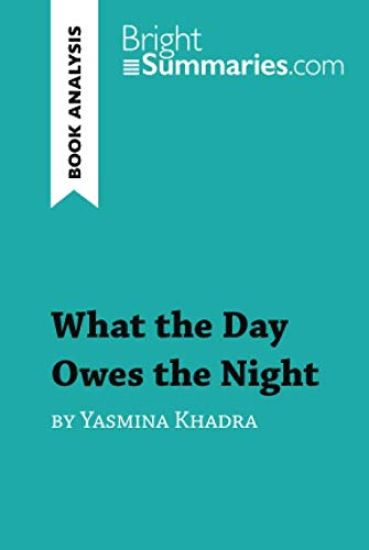 What the Day Owes the Night by Yasmina Khadra (Book Analysis)