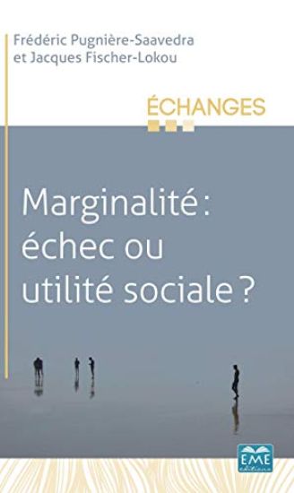 Marginalité: échec ou utilité sociale ?