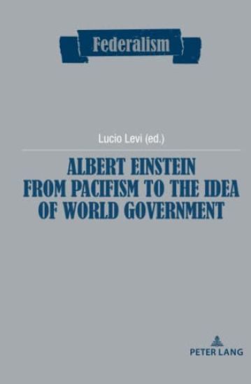 Albert Einstein from Pacifism to the Idea of World Government