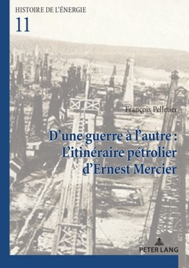 D'Une Guerre À l'Autre: l'Itinéraire Pétrolier d'Ernest Mercier
