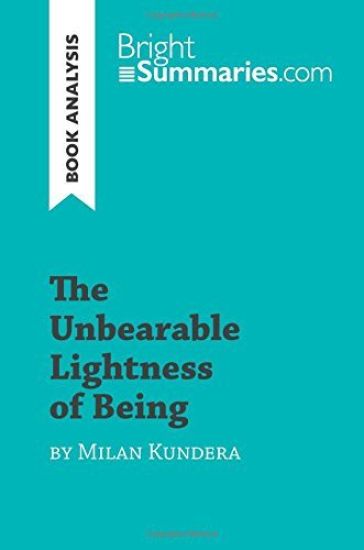 The Unbearable Lightness of Being by Milan Kundera (Book Analysis)