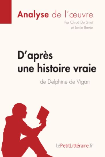 D'après une histoire vraie de Delphine de Vigan (Analyse de l'¿uvre)