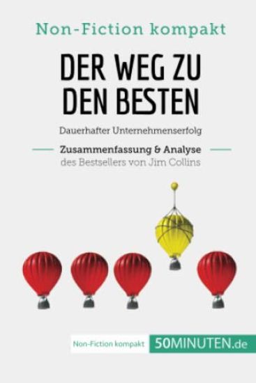 Der Weg zu den Besten. Zusammenfassung & Analyse des Bestsellers von Jim Collins