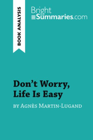 Don't Worry, Life Is Easy by Agnès Martin-Lugand (Book Analysis)