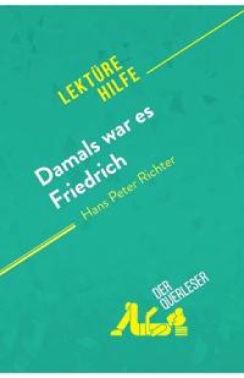 Damals war es Friedrich von Hans Peter Richter (Lektürehilfe)