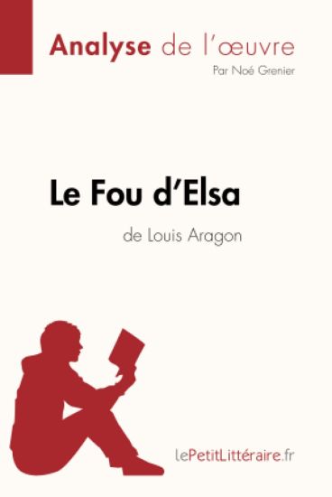 Le Fou d'Elsa de Louis Aragon (Analyse de l'oeuvre)