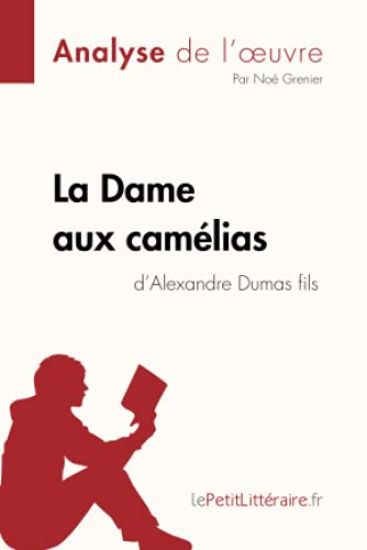 La Dame aux camélias d'Alexandre Dumas fils (Analyse de l'oeuvre)