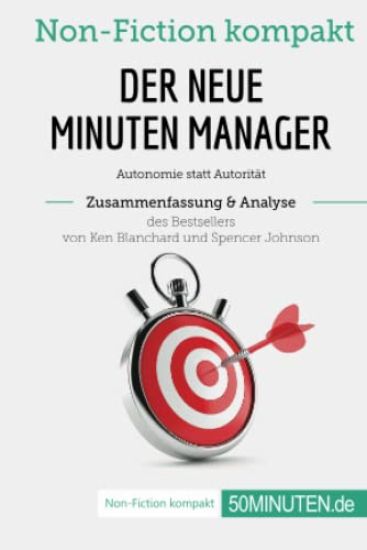 Der neue Minuten Manager. Zusammenfassung & Analyse des Bestsellers von Ken Blanchard und Spencer Johnson