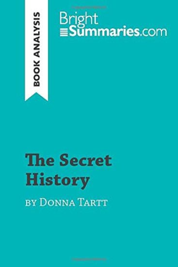The Secret History by Donna Tartt (Book Analysis): Detailed Summary, Analysis and Reading Guide
