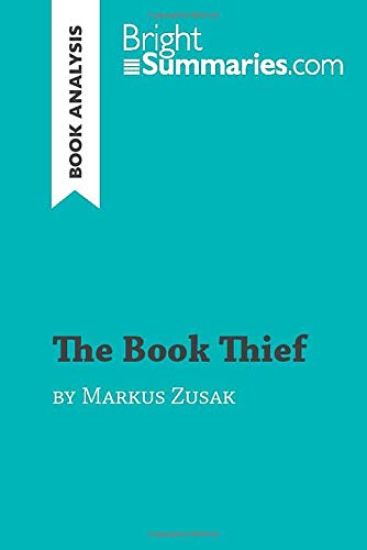 The Book Thief by Markus Zusak (Book Analysis): Detailed Summary, Analysis and Reading Guide