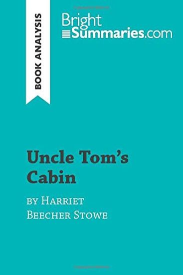 Uncle Tom's Cabin by Harriet Beecher Stowe (Book Analysis)