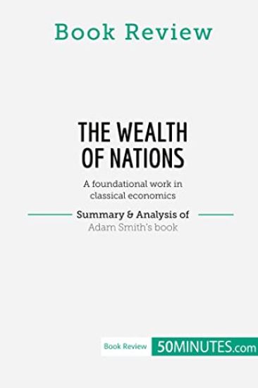 Book Review: The Wealth of Nations by Adam Smith: A foundational work in classical economics