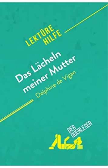 Das Lächeln meiner Mutter von Delphine de Vigan (Lektürehilfe): Detaillierte Zusammenfassung, Personenanalyse und Interpretation