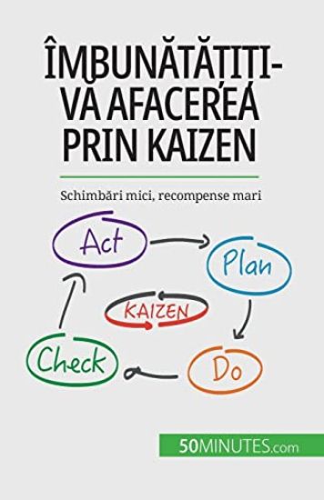 Îmbunata?i?i-va afacerea prin Kaizen