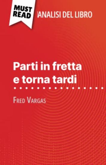Parti in fretta e torna tardi di Fred Vargas (Analisi del libro)