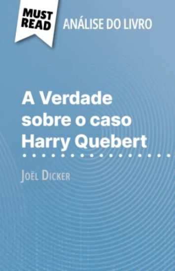 A Verdade sobre o caso Harry Quebert de Joël Dicker (Análise do livro)