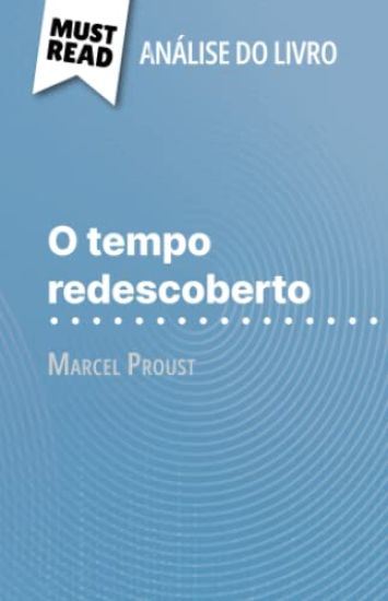 O tempo redescoberto de Marcel Proust (Análise do livro)