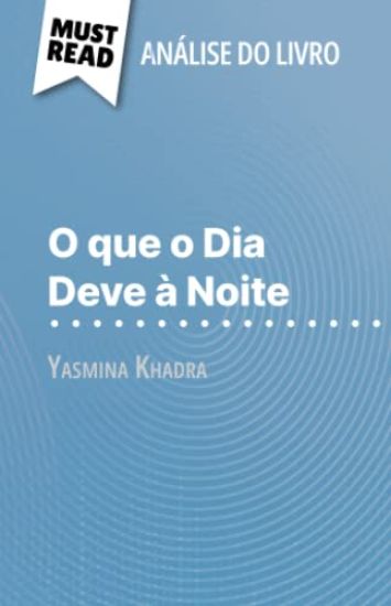 O que o Dia Deve à Noite de Yasmina Khadra (Análise do livro)