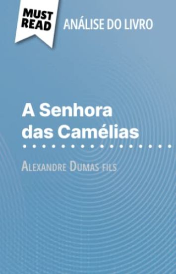 A Senhora das Camélias de Alexandre Dumas fils (Análise do livro)