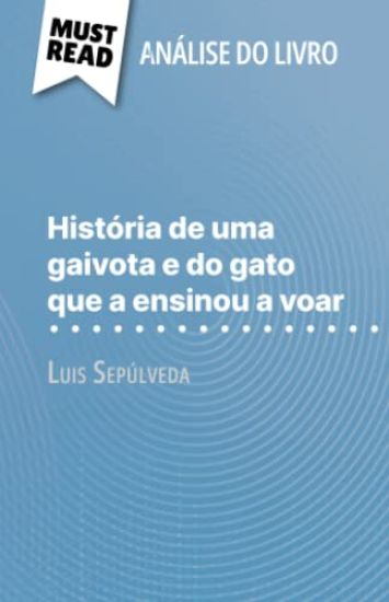 História de uma gaivota e do gato que a ensinou a voar de Luis Sepúlveda (Análise do livro)