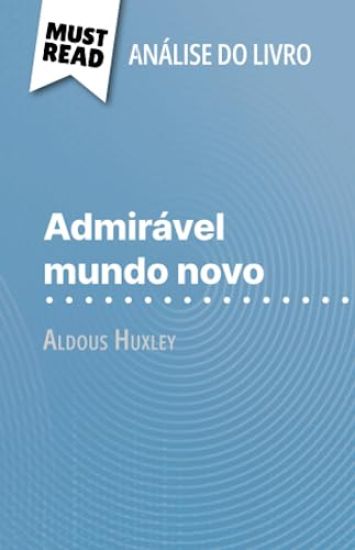 Admirável Mundo Novo de Aldous Huxley (Análise do livro)
