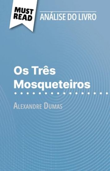 Os Três Mosqueteiros de Alexandre Dumas (Análise do livro)