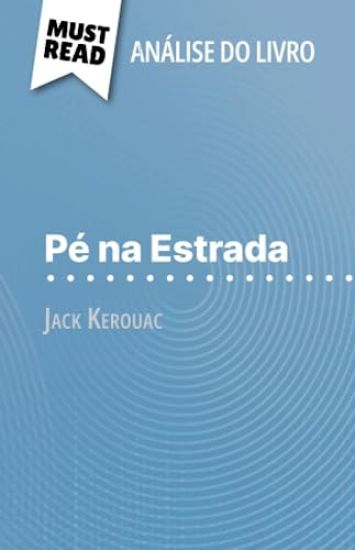 Pé na Estrada de Jack Kerouac (Análise do livro)