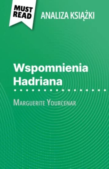 Wspomnienia Hadriana ksiazka Marguerite Yourcenar (Analiza ksiazki)