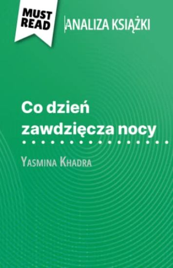 Co dzien zawdziecza nocy ksiazka Yasmina Khadra (Analiza ksiazki)