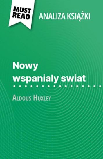 Nowy wspanialy swiat ksi¿¿ka Aldous Huxley (Analiza ksi¿¿ki)