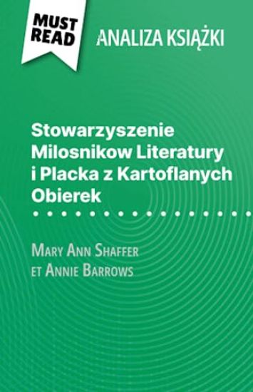 Stowarzyszenie Milosnikow Literatury i Placka z Kartoflanych Obierek ksi¿¿ka Mary Ann Shaffer i Annie Barrows (Analiza ksi¿¿ki)