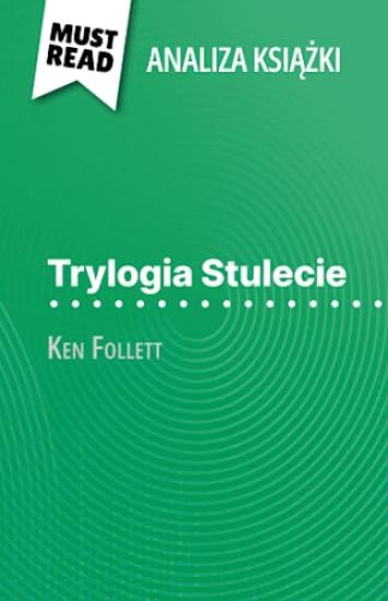 Trylogia Stulecie ksi¿¿ka Ken Follett (Analiza ksi¿¿ki)