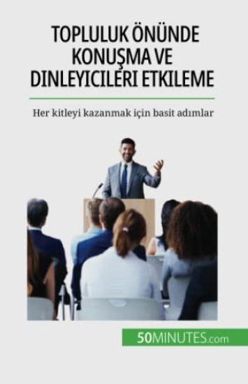 Topluluk önünde konusma ve dinleyicileri etkileme