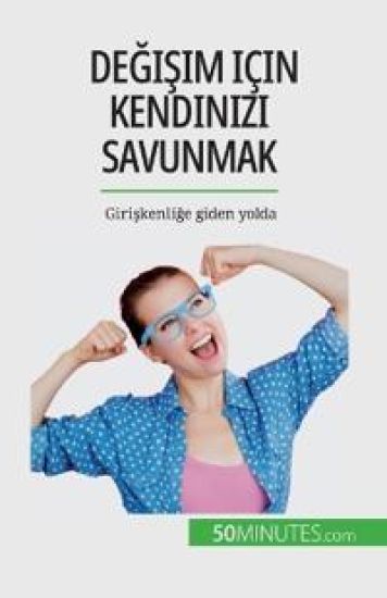 Degisim için kendinizi savunmak