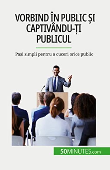 Vorbind în public ?i captivându-?i publicul