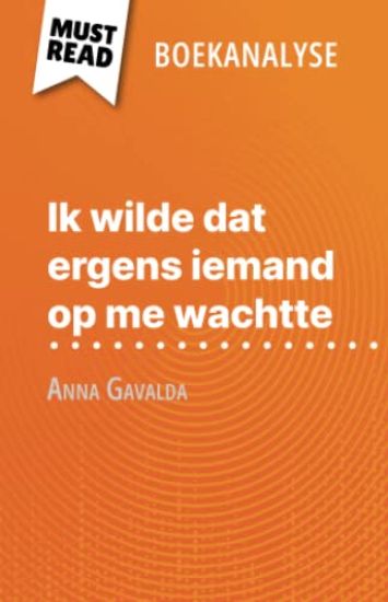 Ik wilde dat ergens iemand op me wachtte van Anna Gavalda (Boekanalyse)