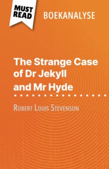 The Strange Case of Dr Jekyll and Mr Hyde van Robert Louis Stevenson (Boekanalyse)
