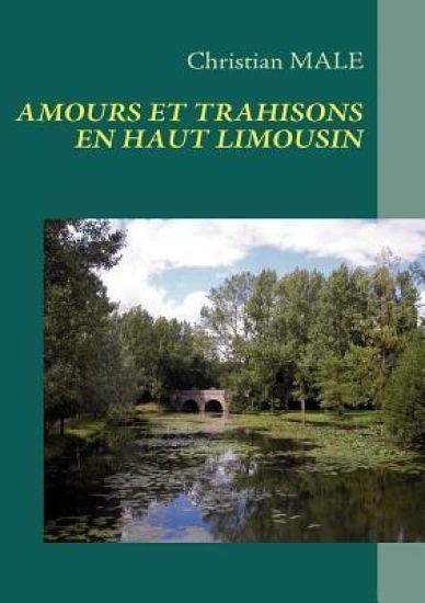 Amours Et Trahisons En Haut Limousin