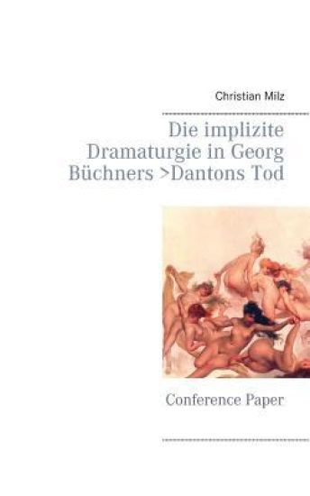 Die implizite Dramaturgie in Georg Büchners >Dantons Tod