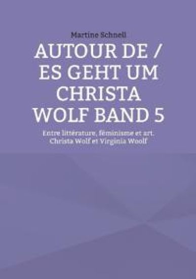 Autour de / es geht um Christa Wolf Band 5