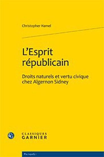 L'Esprit Republicain: Droits Naturels Et Vertu Civique Chez Algernon Sidney