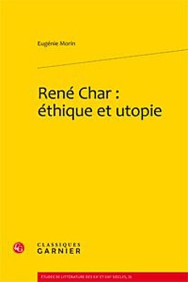 Rene Char: Ethique Et Utopie