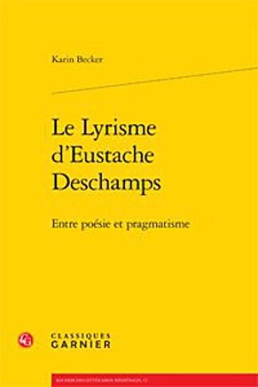 Le Lyrisme d'Eustache DesChamps: Entre Poesie Et Pragmatisme: Entre Poesie Et Pragmatisme