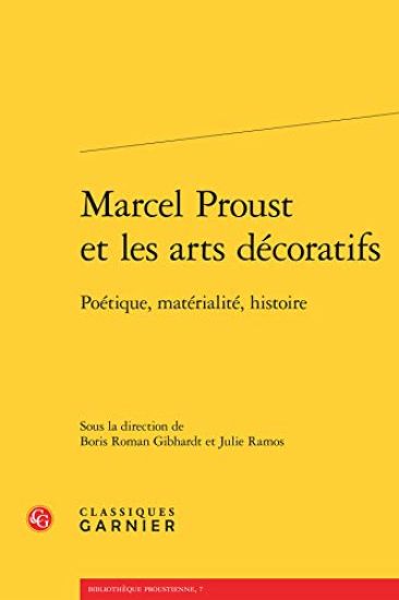 Marcel Proust Et Les Arts Decoratifs: Poetique, Materialite, Histoire