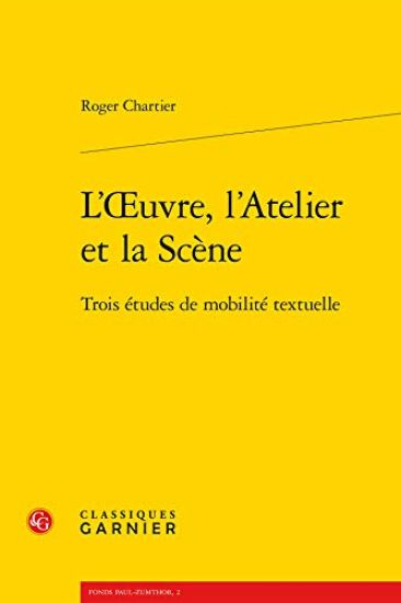 L'Oeuvre, l'Atelier Et La Scene: Trois Etudes de Mobilite Textuelle