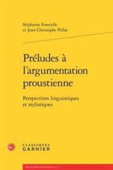 Preludes A L'Argumentation Proustienne: Perspectives Linguistiques Et Stylistiques