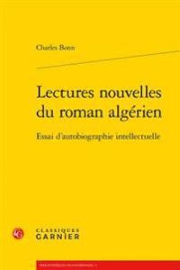 Lectures Nouvelles Du Roman Algerien: Essai D'Autobiographie Intellectuelle