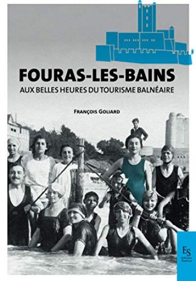 Fouras-les-Bains aux plus belles années du tourisme balnéaire