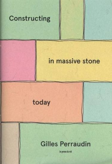 Gilles Perraudin - Constructing in Massive Stone Today