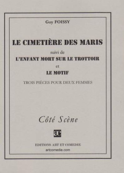 Le cimetière des maris (suivi de) L'enfant mort sur le trottoir (suivi de) Le motif